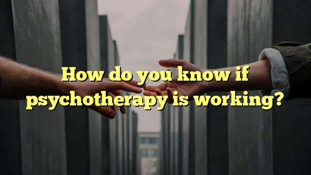 How do you know if psychotherapy is working?