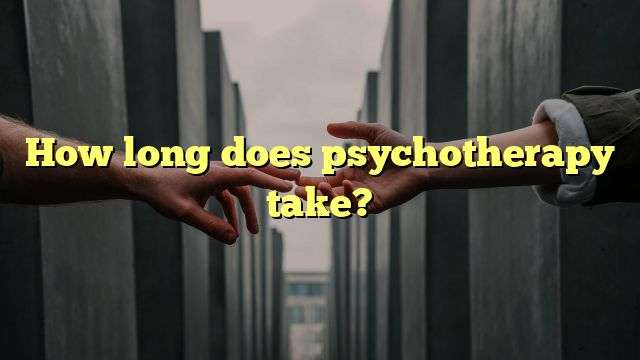 How long does psychotherapy take?