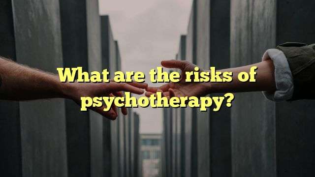 What are the risks of psychotherapy?