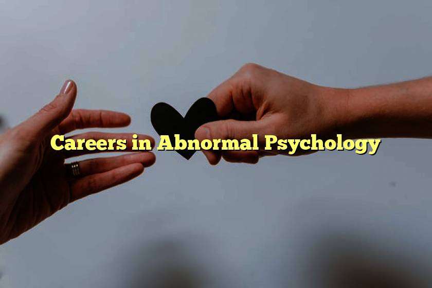 Careers in Abnormal Psychology