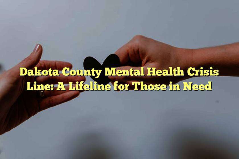 Dakota County Mental Health Crisis Line: A Lifeline for Those in Need