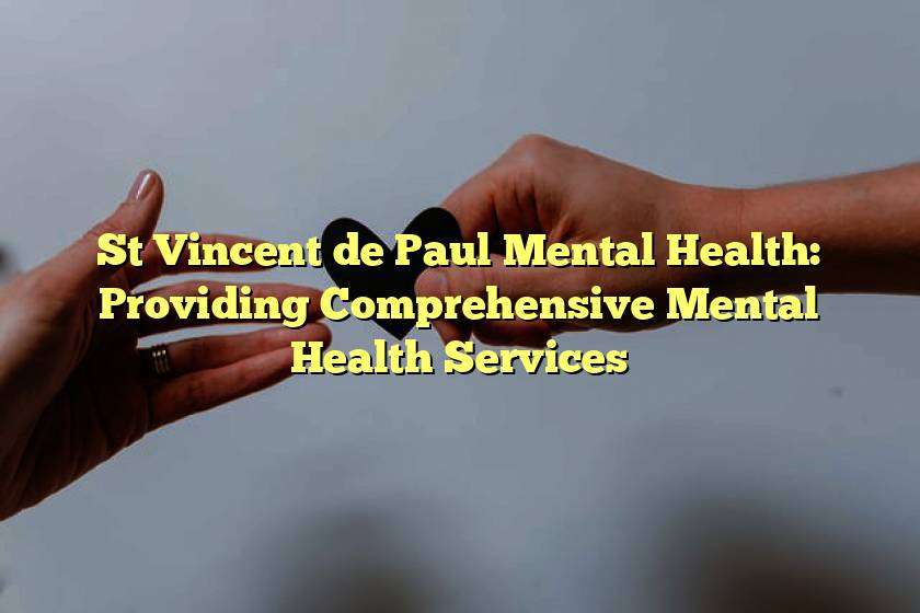 St Vincent de Paul Mental Health: Providing Comprehensive Mental Health Services