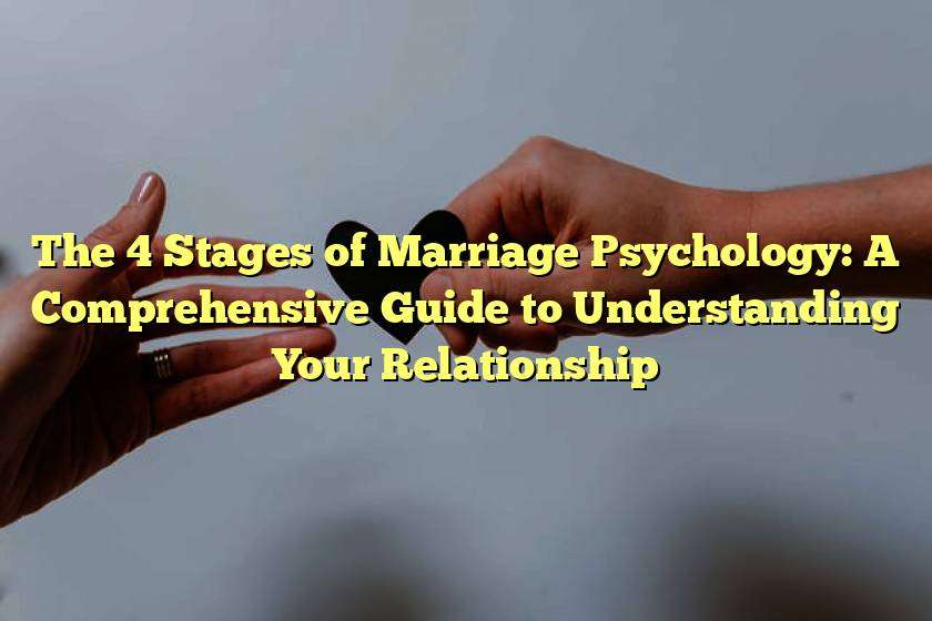 The 4 Stages of Marriage Psychology: A Comprehensive Guide to ...