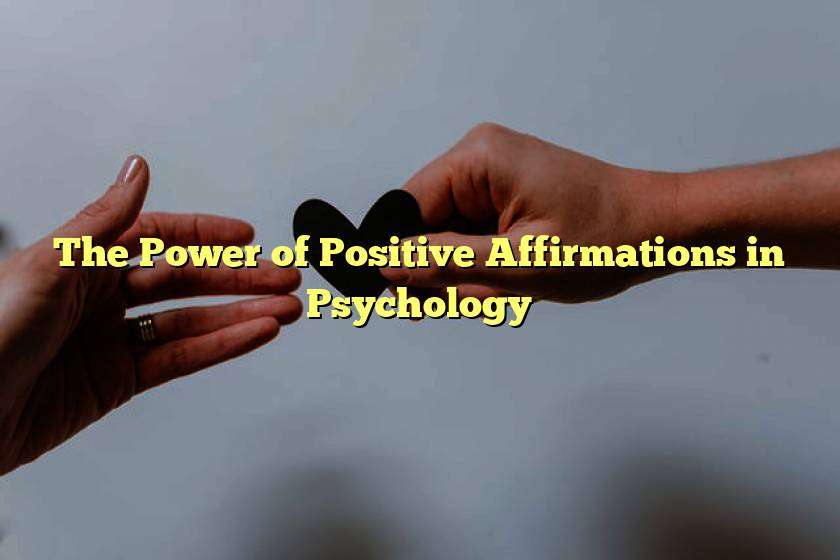 The Power of Positive Affirmations in Psychology