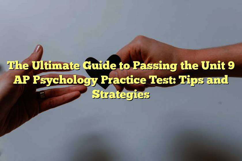 The Ultimate Guide to Passing the Unit 9 AP Psychology Practice Test: Tips and Strategies