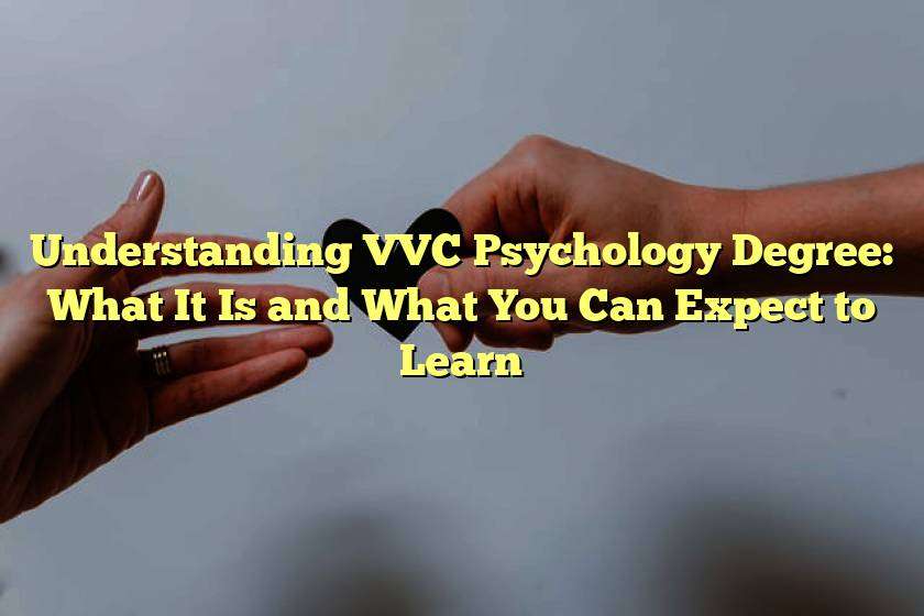 Understanding VVC Psychology Degree: What It Is and What You Can Expect to Learn